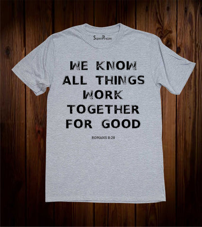 All Things Work Together For Good T-shirt