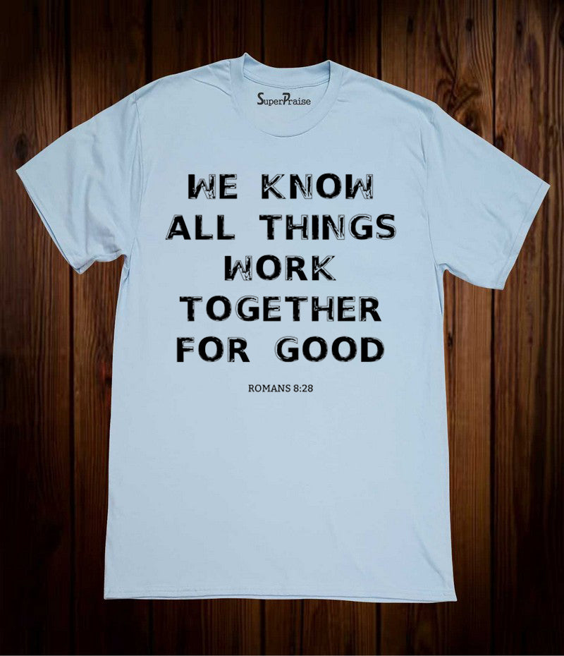 All Things Work Together Christian Light Blue T Shirt