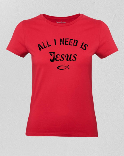 Christian Women T Shirt All I Need Is God Jesus Red Tee