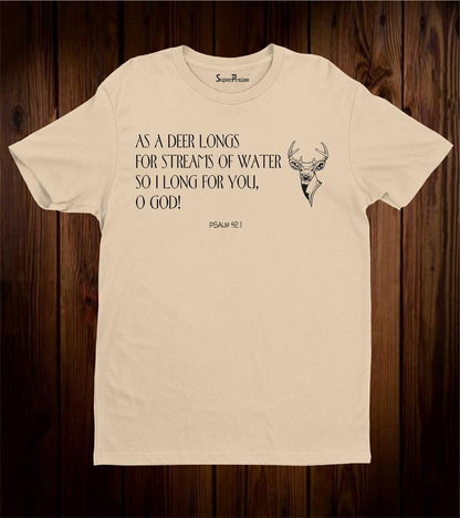 Christian T Shirt As A Deer Longs For Stream Of Water O God