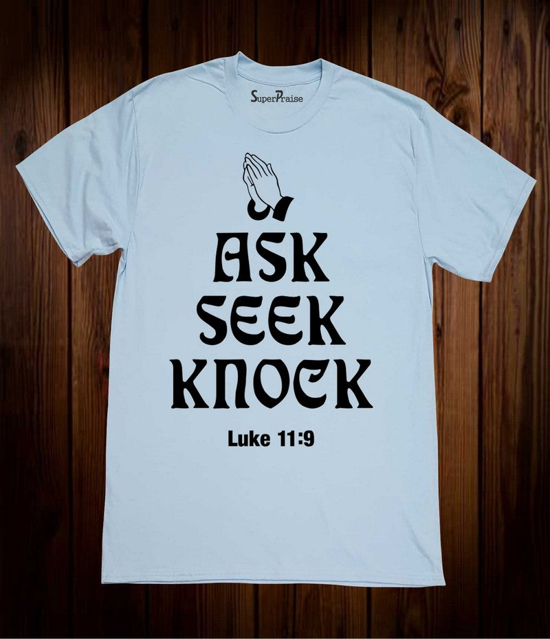 Ask Seek Knock Luke 11:9 Bible Verse Christian T Shirt