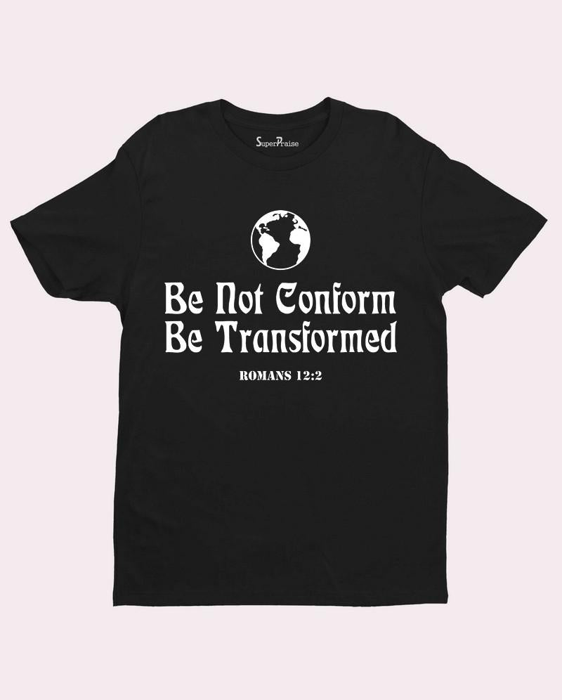 Be Not Conformed To This World T-Shirt