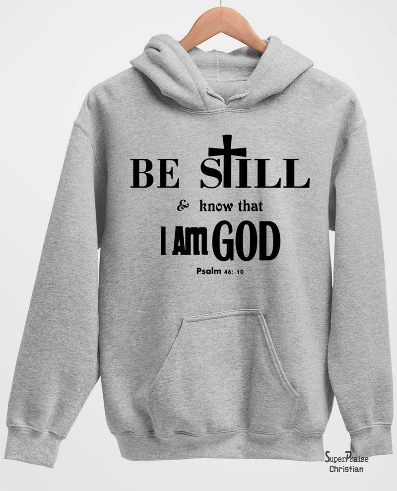 Be Still I Am God Long Sleeve T Shirt Sweatshirt Hoodie
