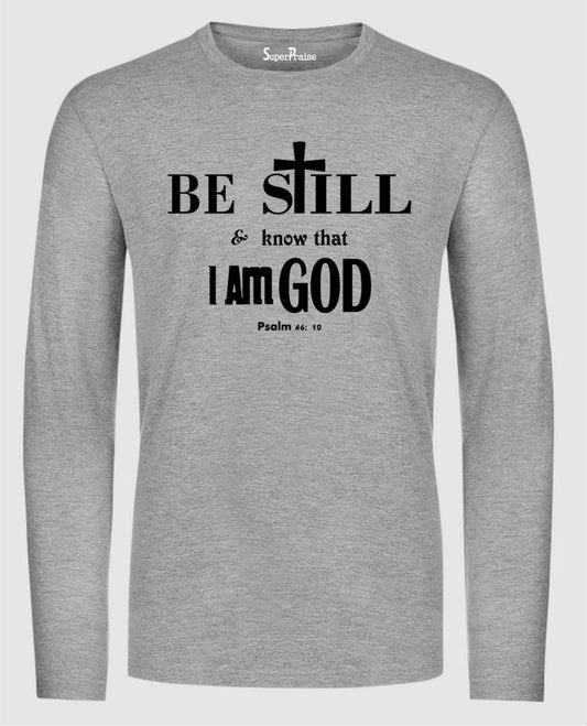 Be Still I Am God Long Sleeve T Shirt Sweatshirt Hoodie