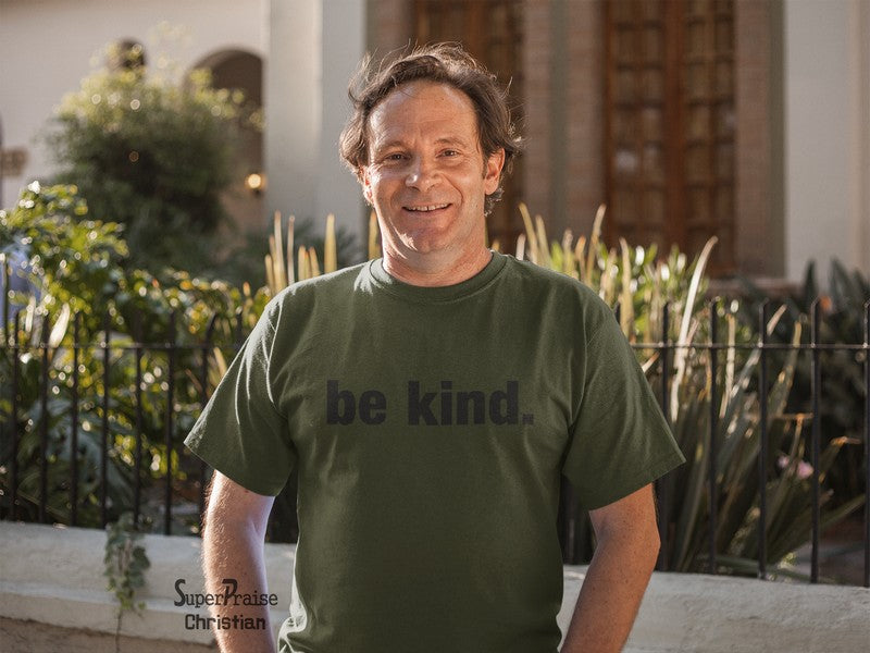 Be Kind Motivation Gospel Christian T Shirt - Super Praise Christian