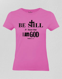 Christian Women T Shirt Be Still Know That I Am God Cerise Tee