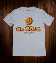 Be Bold T-shirt