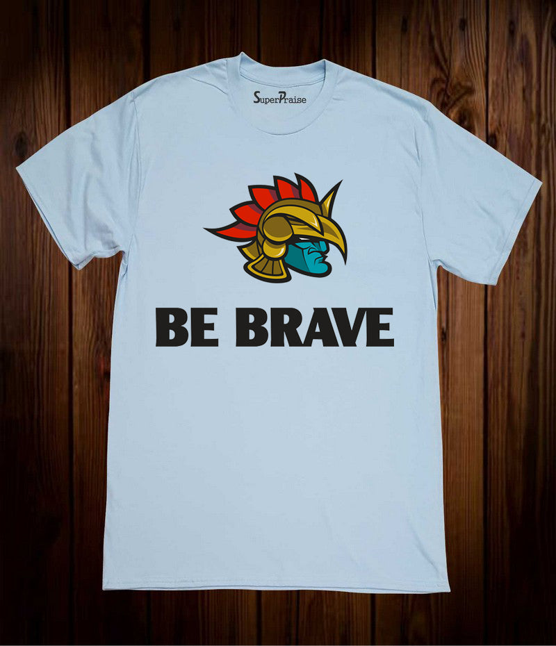 Be Brave Strong Warrior Christian Sky Blue T Shirt