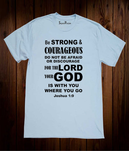 Be Strong and Courageous The Lord God is With You Christian Light Blue T Shirt