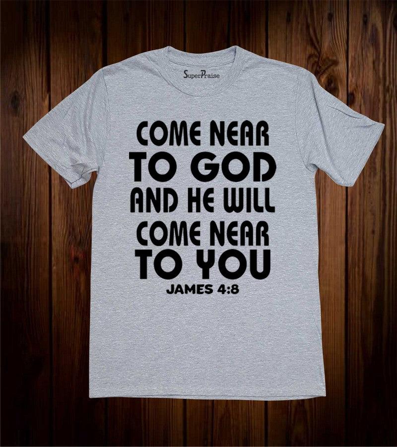 Come Near to God Bible Verse T Shirt