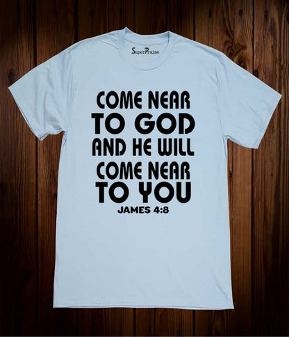 Come Near to God And He Will Come Near to You Christian Sky Blue T Shirt