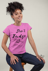 Don't Judge Women T Shirt