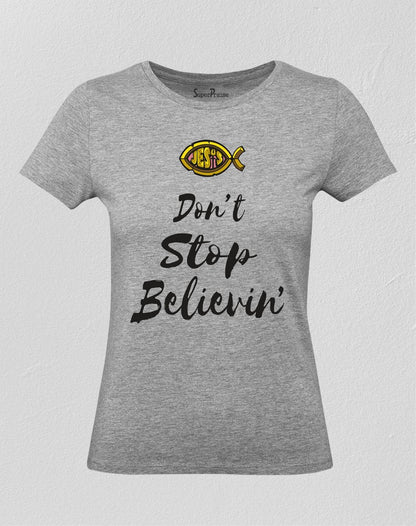 Women Christian T Shirt Don't Stop Believing Grey tee