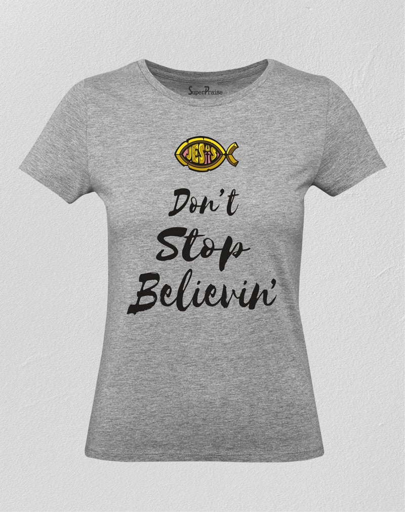 Women Christian T Shirt Don't Stop Believing Grey tee