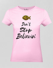 Women Christian T Shirt Don't Stop Believing Pink tee