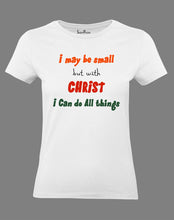 Christian Women T Shirt I May Be Small But With Christ I Can Do All Jesus