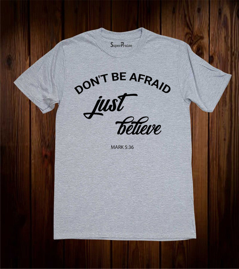 Do Not Be Afraid Just believe T Shirt