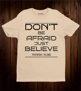 Don't Be Afraid Just Believe Bible Verse Christian T Shirt