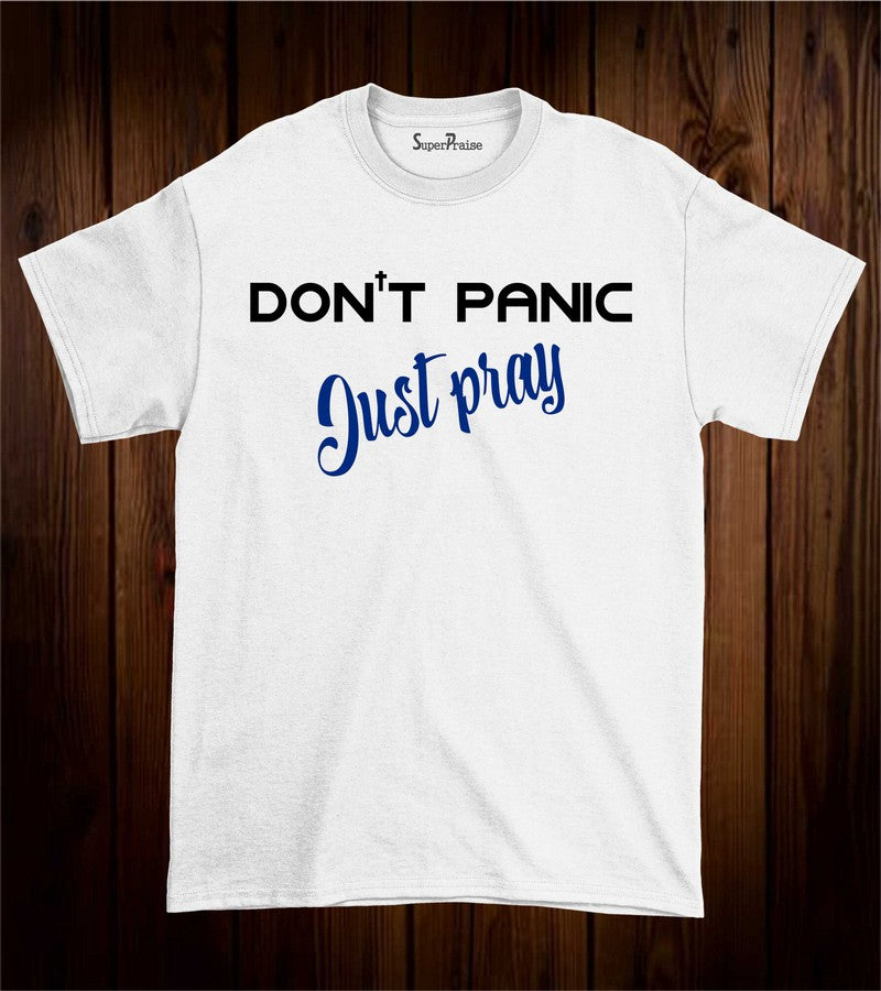 Don't Panic Just Pray T Shirt