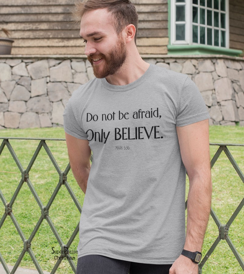 Don't be Afraid Only Believe Pastor gift Christian T Shirt