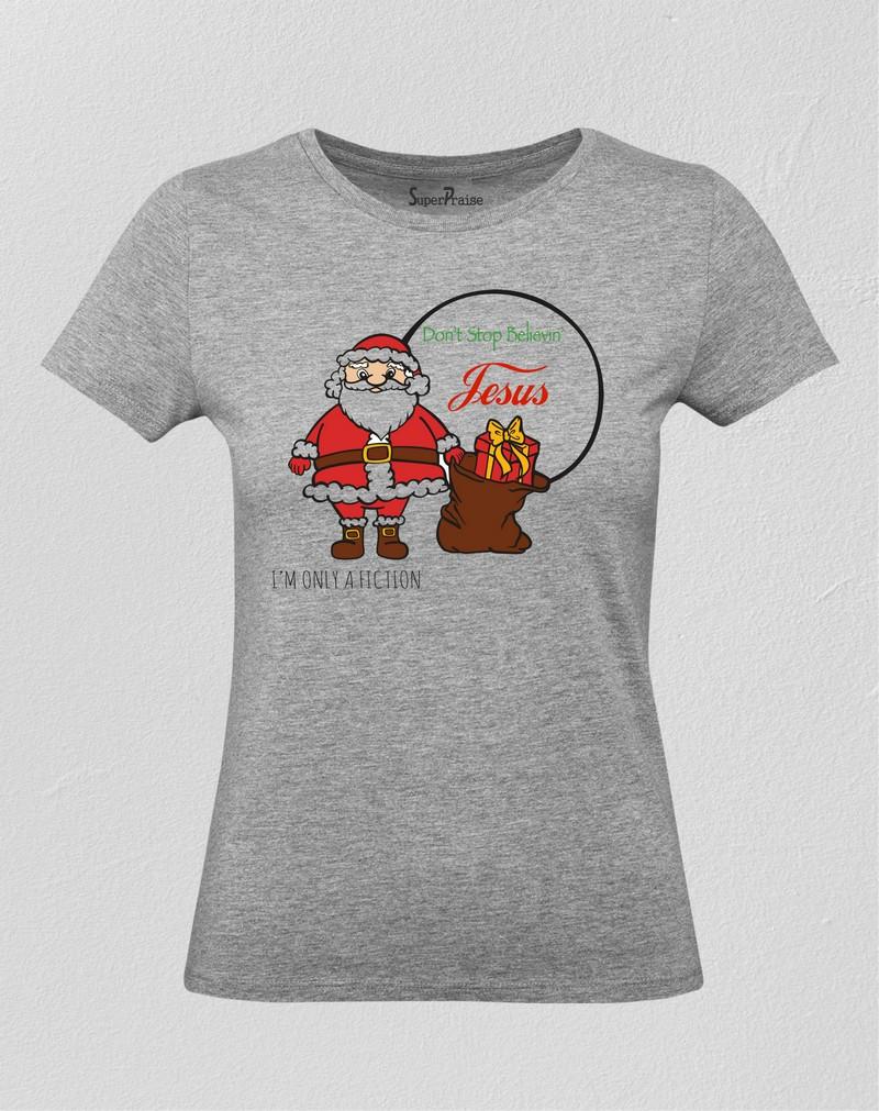Christmas Women T Shirt Do Not Stop Believe Jesus Grey tee