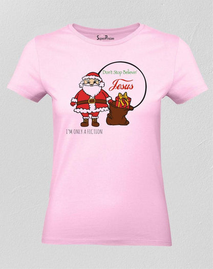 Christmas Women T Shirt Do Not Stop Believe Jesus Pink tee