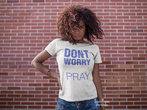 Christian Women T Shirt Don't Worry Pray Jesus Ladies Tee