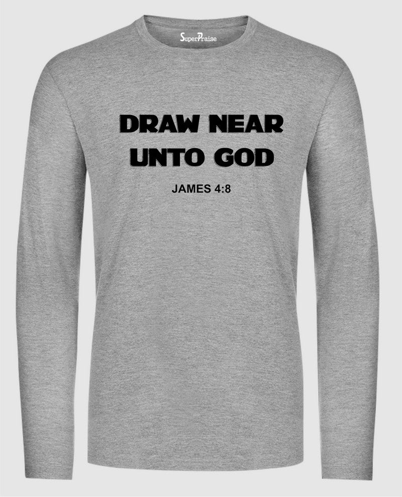 Draw Near Unto God Long Sleeve T Shirt Sweatshirt Hoodie