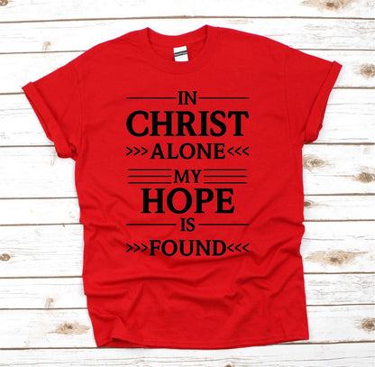 In Christ Alone My Hope Is Found Christian T Shirt