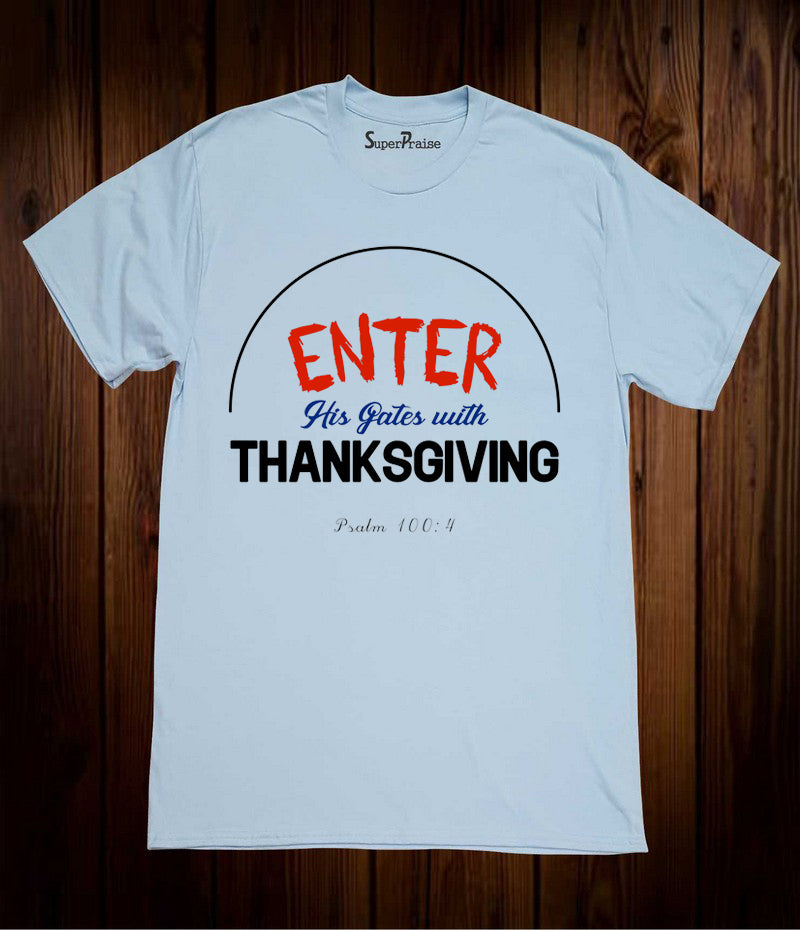 Enter His Thanksgiving Christian T Shirt