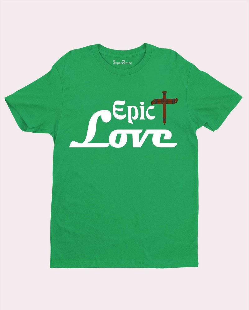Epic Love Faith Inspired Religious Christian T Shirt