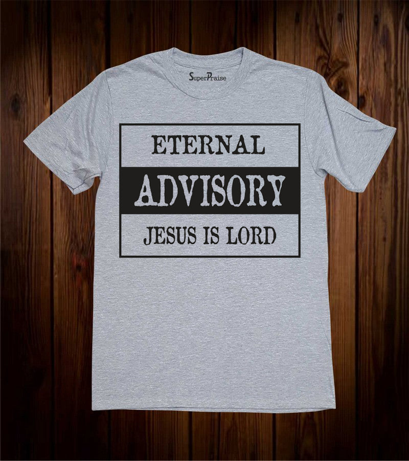 Eternal Advisory Jesus is Lord Eternal Life Heaven Grey T Shirt