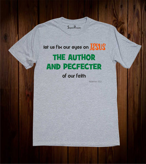 Eyes On Jesus The Author & Pefector Christian Grey T-shirt