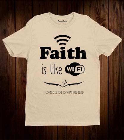 Faith Is Like Wifi It Connects To You Christian T Shirt