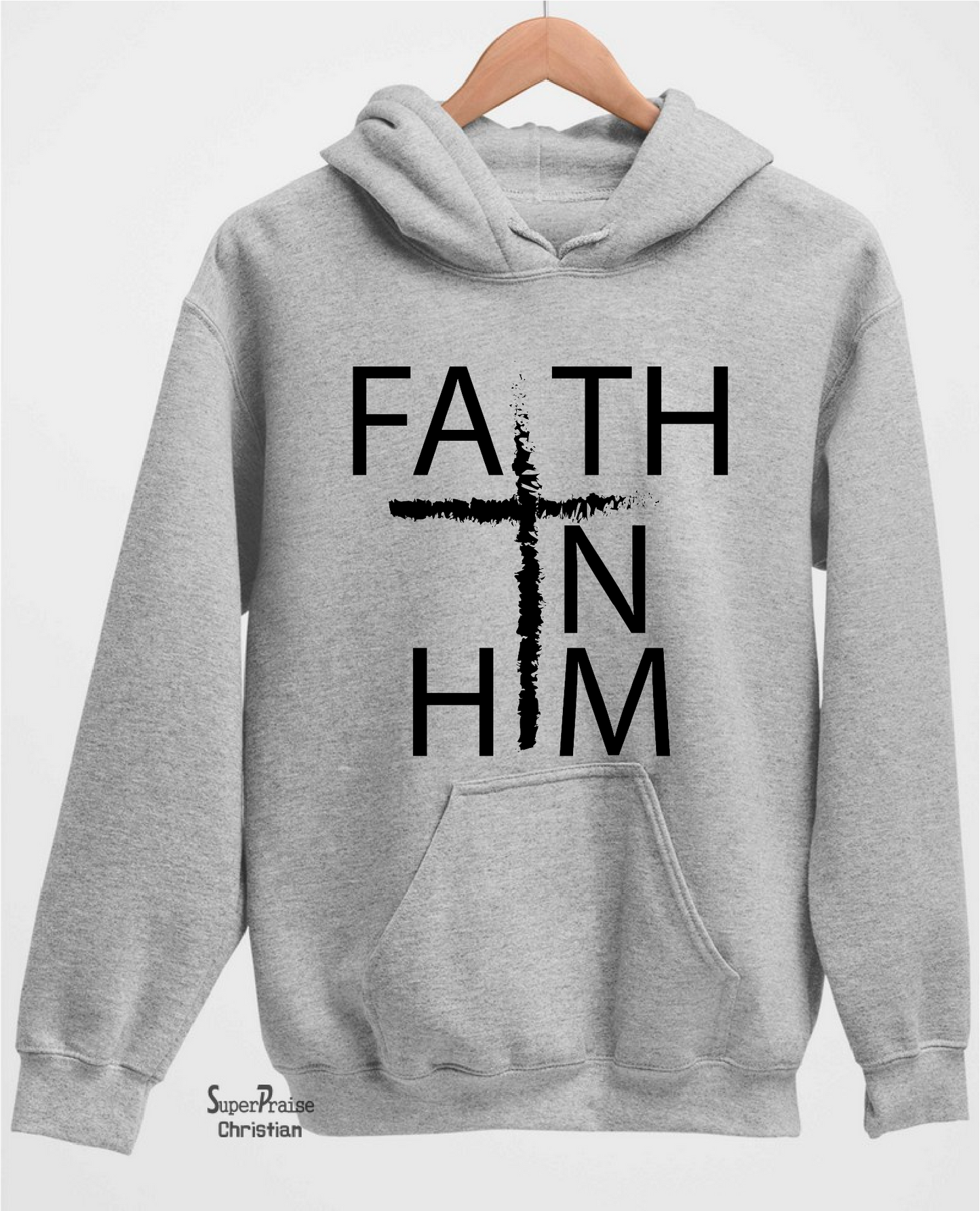 Faith in Him Hoodie Christian Sweatshirt
