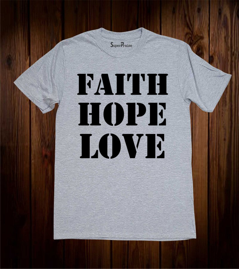 Faith Hope Love Christian Religious Slogan Christmas Grey T Shirt