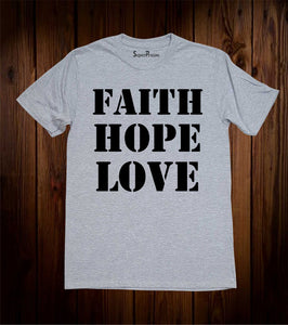 Faith Hope Love Christian Religious Slogan Christmas Grey T Shirt