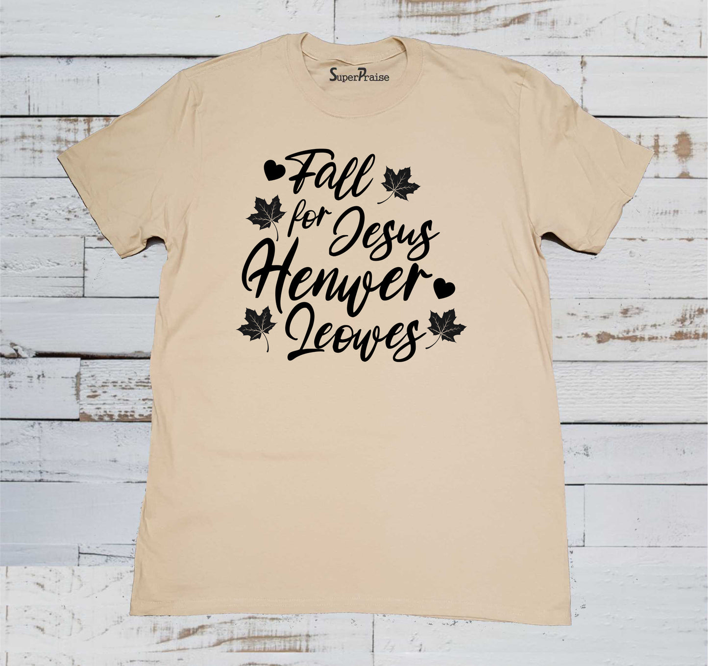 Fall for Jesus He Never Leaves Christian Religious Bible Verse T Shirt