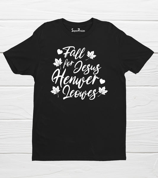 Fall for Jesus He Never Leaves Christian Religious Bible Verse T Shirt