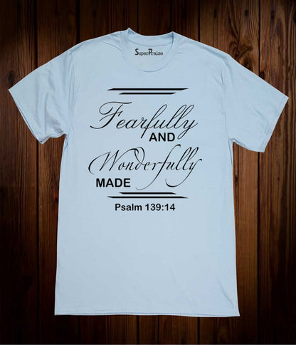 Fearfully and Wonderfully made T Shirt
