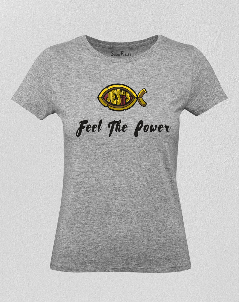 Christian Women T Shirt Feel the Power Jesus Slogan Grey tee