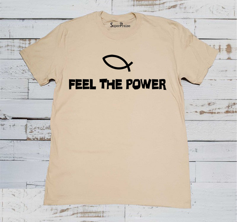 Feel The Power Christian Beige T Shirt
