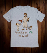 For We Live By Faith not By Sight Christian T Shirt