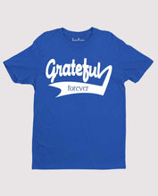 Grateful forever Gospel Bible Verse Christian T Shirt