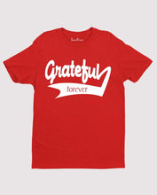 Grateful forever T Shirt