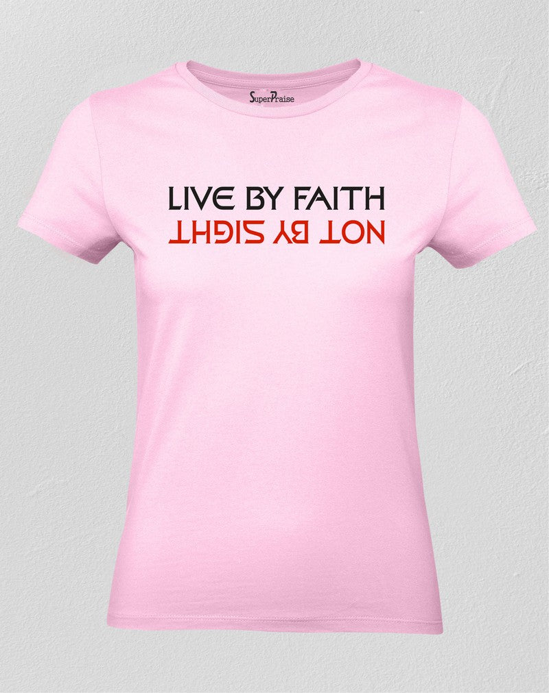Christian Women T Shirt Live By Faith Not Sight