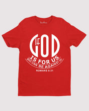 If God is For Us Who can be Against Us Scripture Christian T shirt