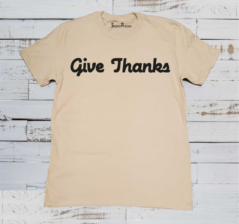 Give Thanks T Shirt