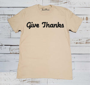 Give Thanks T Shirt
