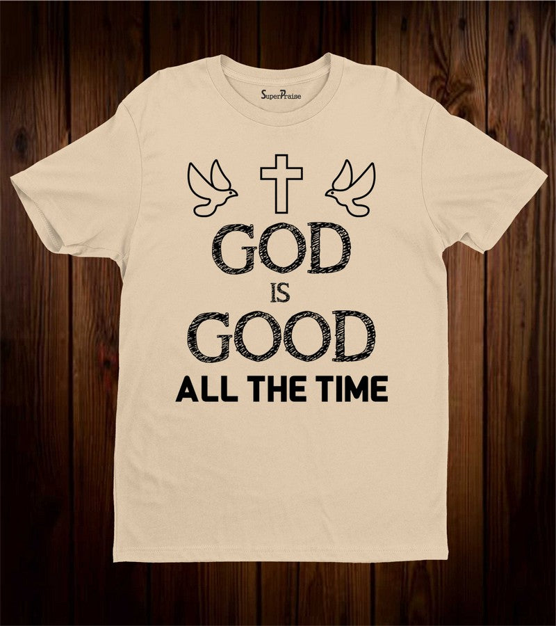 God Is good All The Time T Shirt